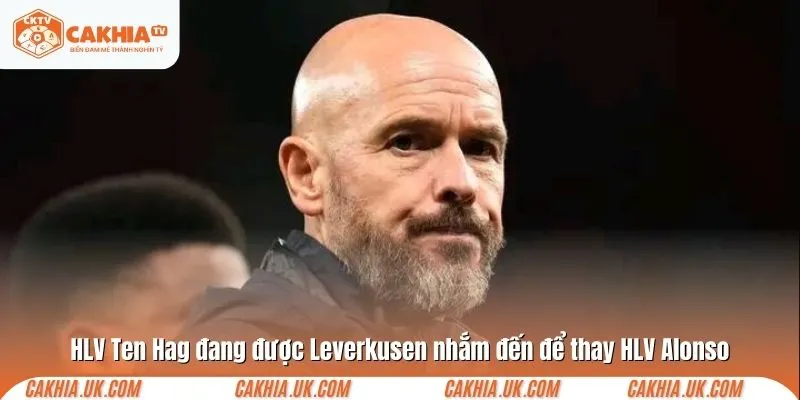 HLV Ten Hag đang được Leverkusen nhắm đến để thay HLV Alonso