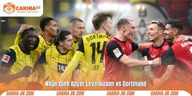 Nhận định Bayer Leverkusen vs Dortmund