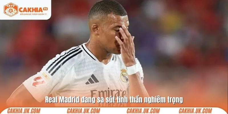 Real Madrid đang sa sút tinh thần nghiêm trọng