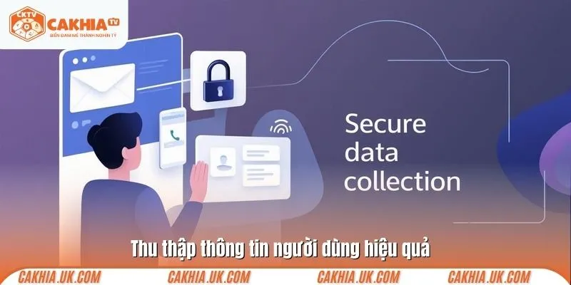 Thu thập thông tin người dùng hiệu quả