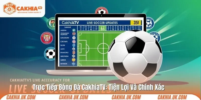 Trực Tiếp Bóng Đá CakhiaTV: Tiện Lợi Và Chính Xác