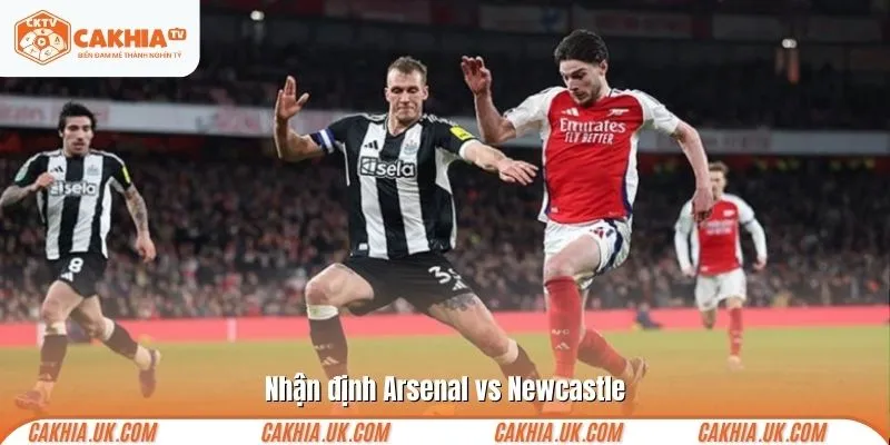 Nhận định Arsenal vs Newcastle