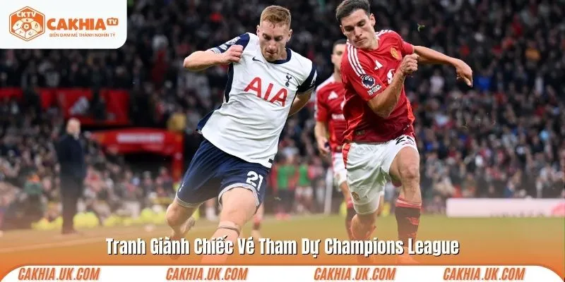 Tranh Giành Chiếc Vé Tham Dự Champions League
