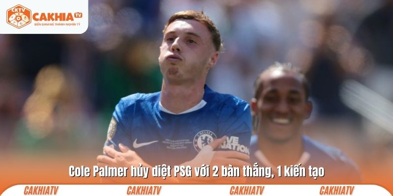 Cole Palmer hủy diệt PSG với 2 bàn thắng, 1 kiến tạo