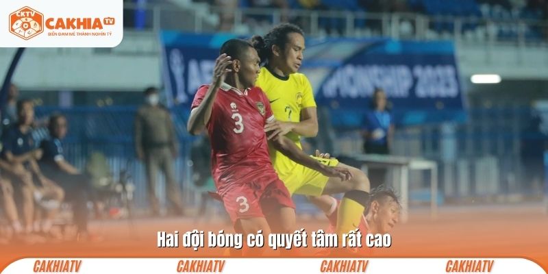 Hai đội bóng có quyết tâm rất cao
