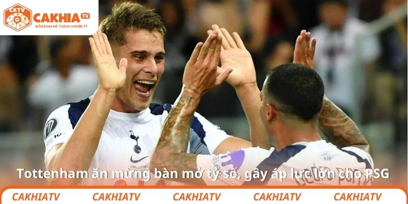 Tottenham ăn mừng bàn mở tỷ số, gây áp lực lớn cho PSG